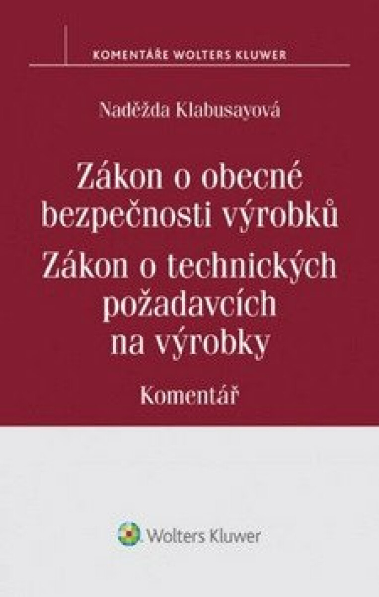 Zákon o obecné bezpečnosti výrobků: Zákon o technických požadavcích na výrobky:Komentář - Kolabusayová Naděžda