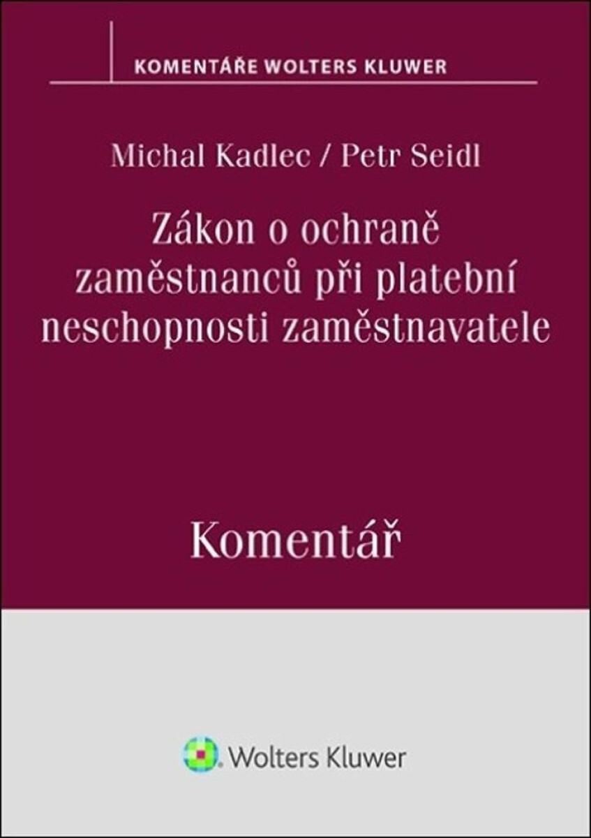 Zákon o ochraně zaměstnanců při platební neschopnosti zaměstnavatele - Komentář - Michal Kadlec