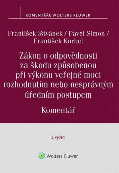 Zákon o odpovědnosti za škodu způsobenou při výkonu veřejné moci rozhodnutím nebo nesprávným úředním postupem. Komentář. 2. vydání - František Korbel,