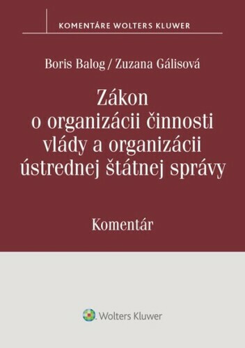Zákon o organizácii činnosti vlády a organizácii ústrednej štátnej správy - Boris Balog, Zuzana Gálisová