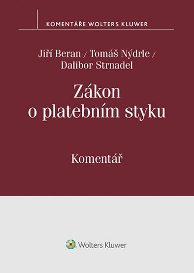 Zákon o platebním styku Komentář - Jiří Beran, Dalibor Strnadel, Tomáš Nýdrle