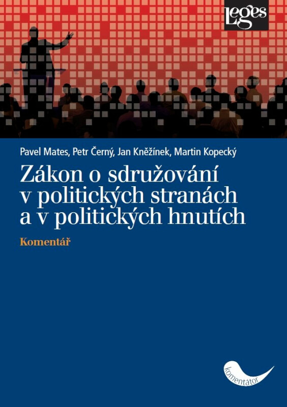 Zákon o sdružování v politických stranách a v politických hnutích - Komentář - Pavel Mates