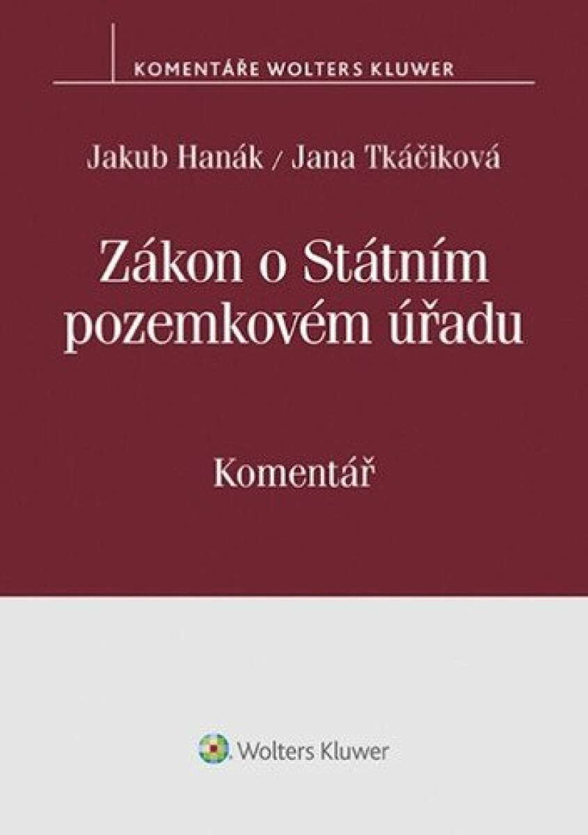 Zákon o Státním pozemkovém úřadu (503/2012 Sb.). Komentář - Jana Tkáčiková, Jakub Hanák