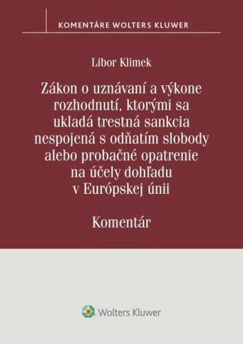 Zákon o uznávaní a výkone rozhodnutí, ktorými sa ukladá trestná sankcia - Libor Klimek