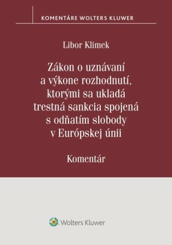 Zákon o uznávaní a výkone rozhodnutí, ktorými sa ukladá trestná sankcia - Libor Klimek