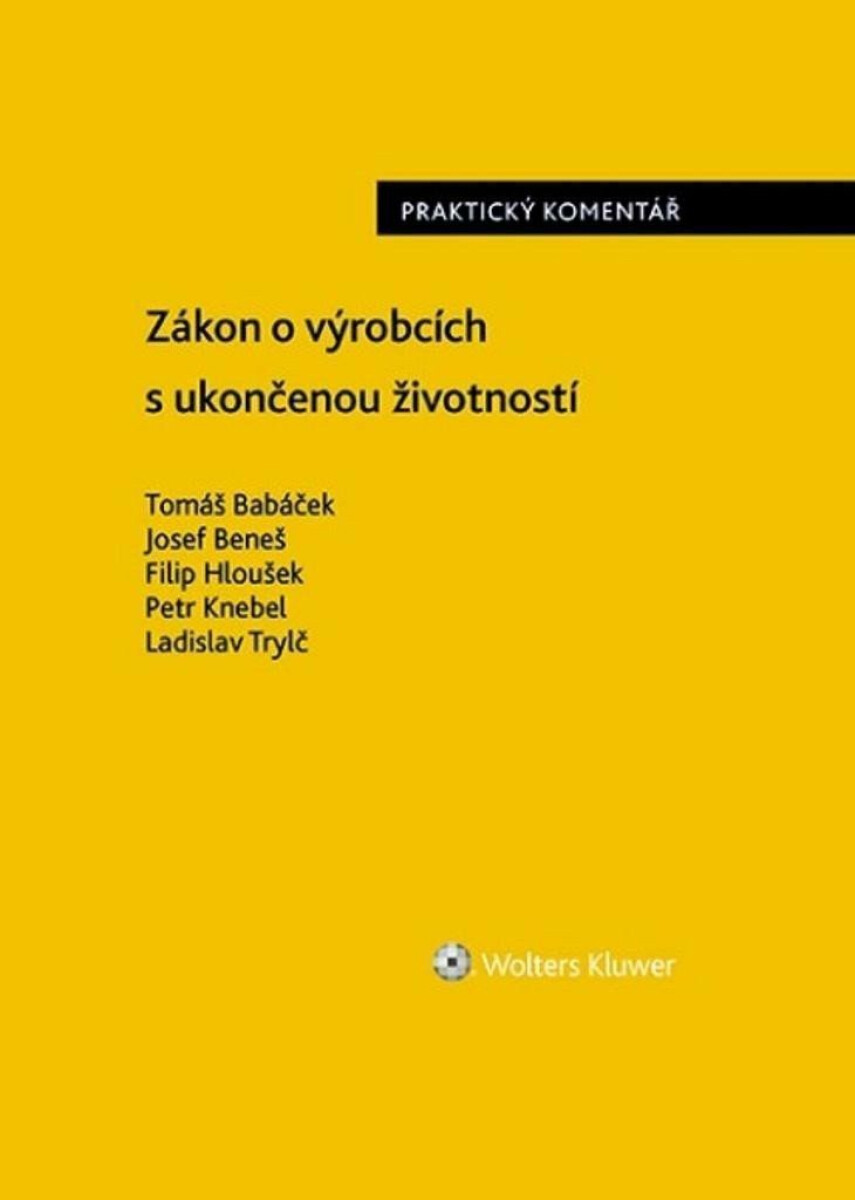 Zákon o výrobcích s ukončenou životností - Praktický komentář - Ladislav Trylč, Josef Beneš, Tomáš Babáček, Filip Hloušek, Petr Knebel