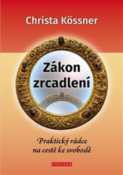 Zákon zrcadlení (Praktický rádce na cestě ke svobodě) - kniha z kategorie Spiritualita