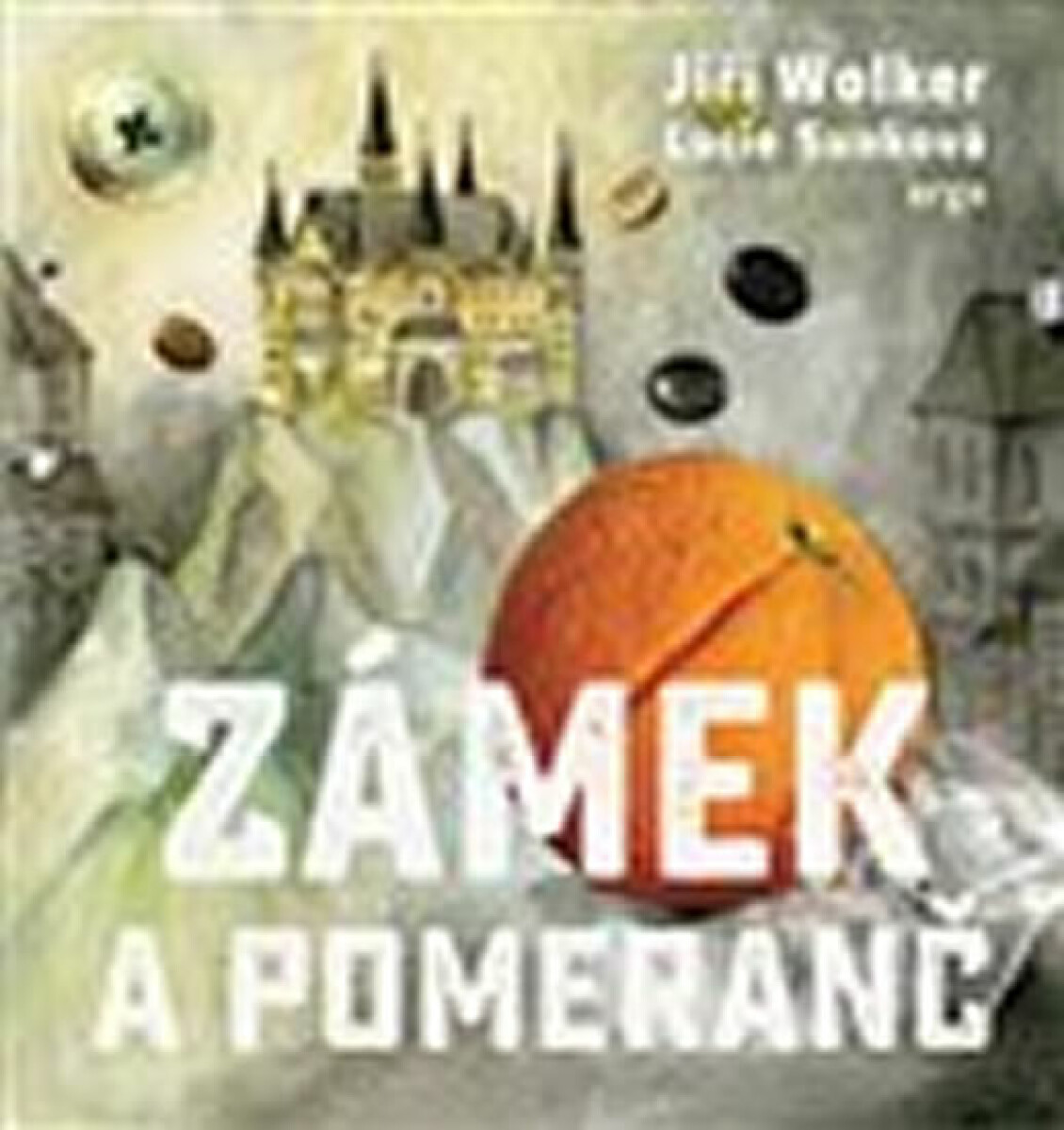Zámek a pomeranč - Jiří Wolker, Lucie Sunková
