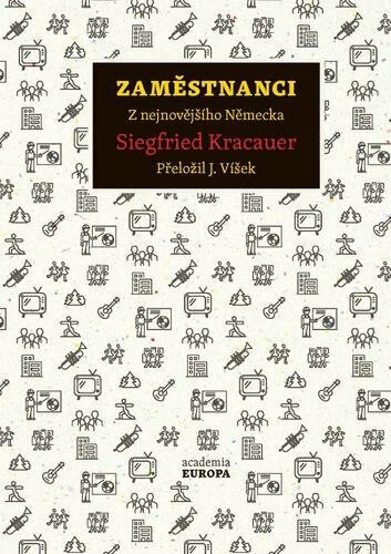 Zaměstnanci - Z nejnovějšího Německa - Siegfried Kracauer