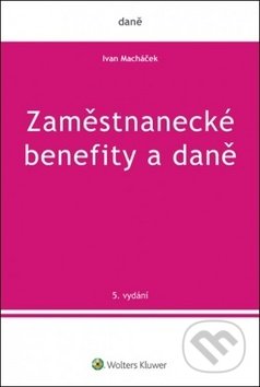 Zaměstnanecké benefity a daně (5. vydání)