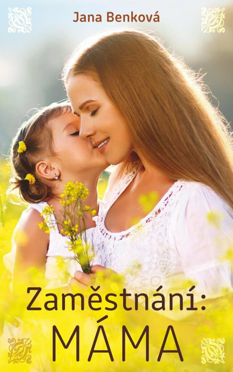 Zaměstnání: Máma - Jana Benková