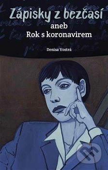 Zápisky z bezčasí (aneb Rok s koronavirem)