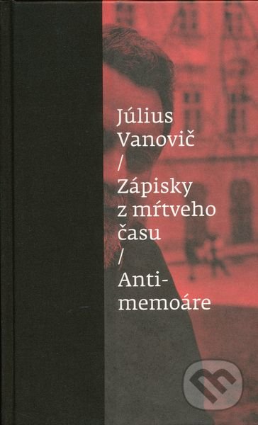 Zápisky z mŕtveho času - Antimemoáre