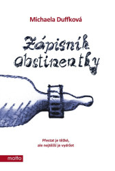 Zápisník abstinentky (Přestat je těžké, ale nejtěžší je vydržet) - kniha z kategorie Společenská beletrie