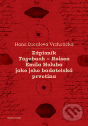 Zápisník Tagebuch - Reisen Emila Holuba jako jeho badatelská prvotina