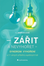Zářit a nevyhořet (Syndrom vyhoření a 11 silných příběhů úspěšných lidí) - kniha z kategorie Psychologie