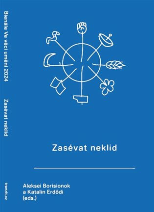 Zasévat neklid (Antologie textů k bienále Ve věci umění 2024) - kniha z kategorie Odborné a naučné