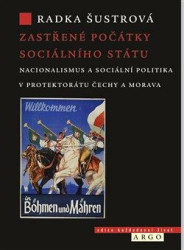 Zastřené počátky sociálního státu (Sociální politika a nacionalismus v Protektorátu Čechy a Morava) - kniha z kategorie Historie