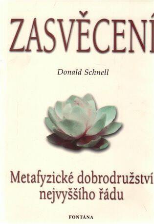Zasvěcení : Metafyzické dobrodružství nejvyššího řádu