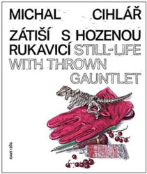Zátiší s hozenou rukavicí (Still-Life With Thrown Gauntlet) - kniha z kategorie Umění, design a architektura