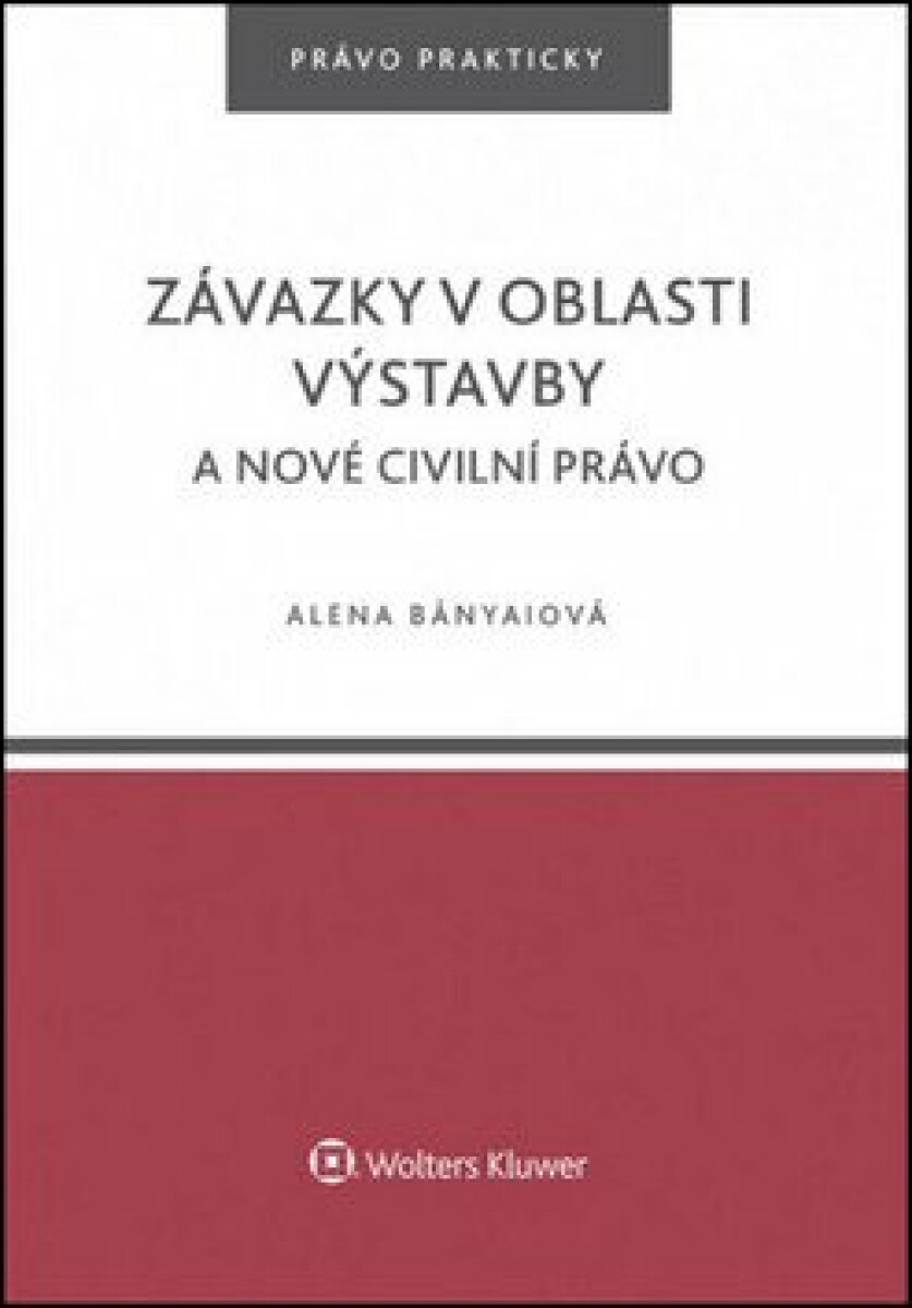 Závazky v oblasti výstavby a nové civilní právo - Alena Bányaiová
