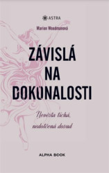 Závislá na dokonalosti (Nevěsta tichá, nedotčená dosud) - kniha z kategorie Seberozvoj