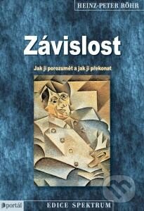 Závislost (Jak jí porozumět a jak ji překonat)