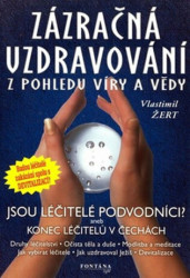 Zázračná uzdravování z pohledu víry a vědy (Jsou léčitelé podvodníci?/Konec léčitelů v Čechách) - kniha z kategorie Parapsychologie