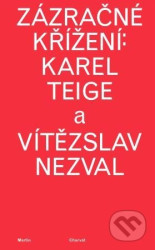 Zázračné křížení: Karel Teige a Vítězslav Nezval