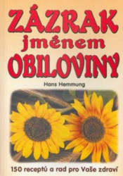 Zázrak jménem obiloviny (150 receptů a rad pro Vaše zdraví) - kniha z kategorie Diety a zdravá výživa