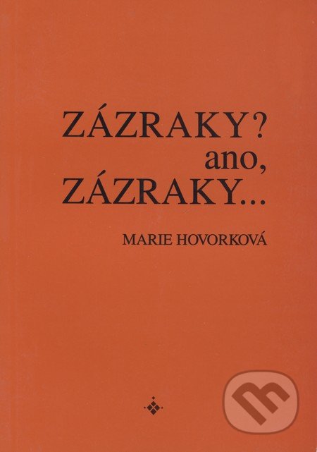 Zázraky? Ano, zázraky...