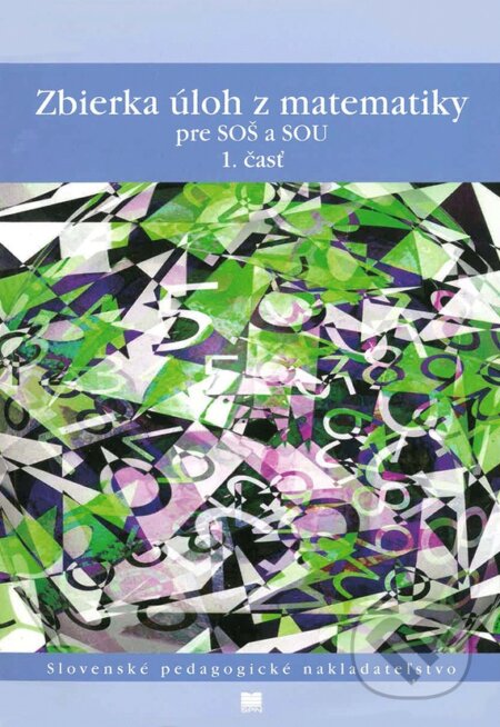 Zbierka úloh z matematiky pre SOŠ a SOU (1. časť)