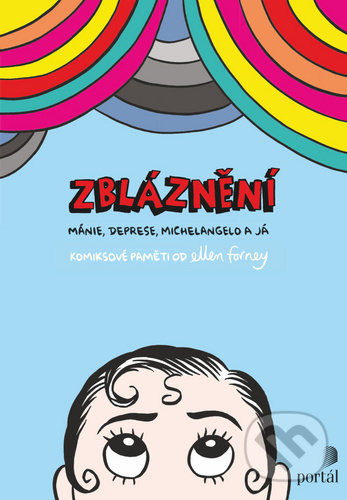 Zbláznění (Mánie, deprese, Michelangelo a já)