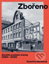 Zbořeno (Zaniklé pražské stavby 1990–2020)