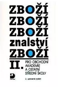 Zbožíznalství II. - pro OA a ostatní SŠ - 4. vydání