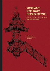Zbožnost, účelnost, reprezentace (Zařizování kostelů na schwarzenberských panstvích v 17. a 18. století) - kniha z kategorie Městská architektura