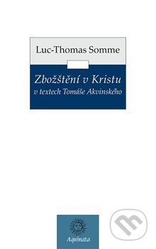 Zbožštění v Kristu v textech Tomáše Akvinského