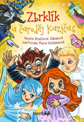 Zbrklík a čaroděj Kazičas - Sandra Dražilová-Zlámalová