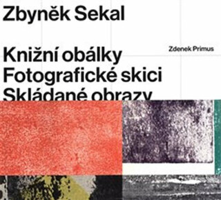 Zbyněk Sekal - Knižní obálky * Fotografické skici * Skládané obrazy