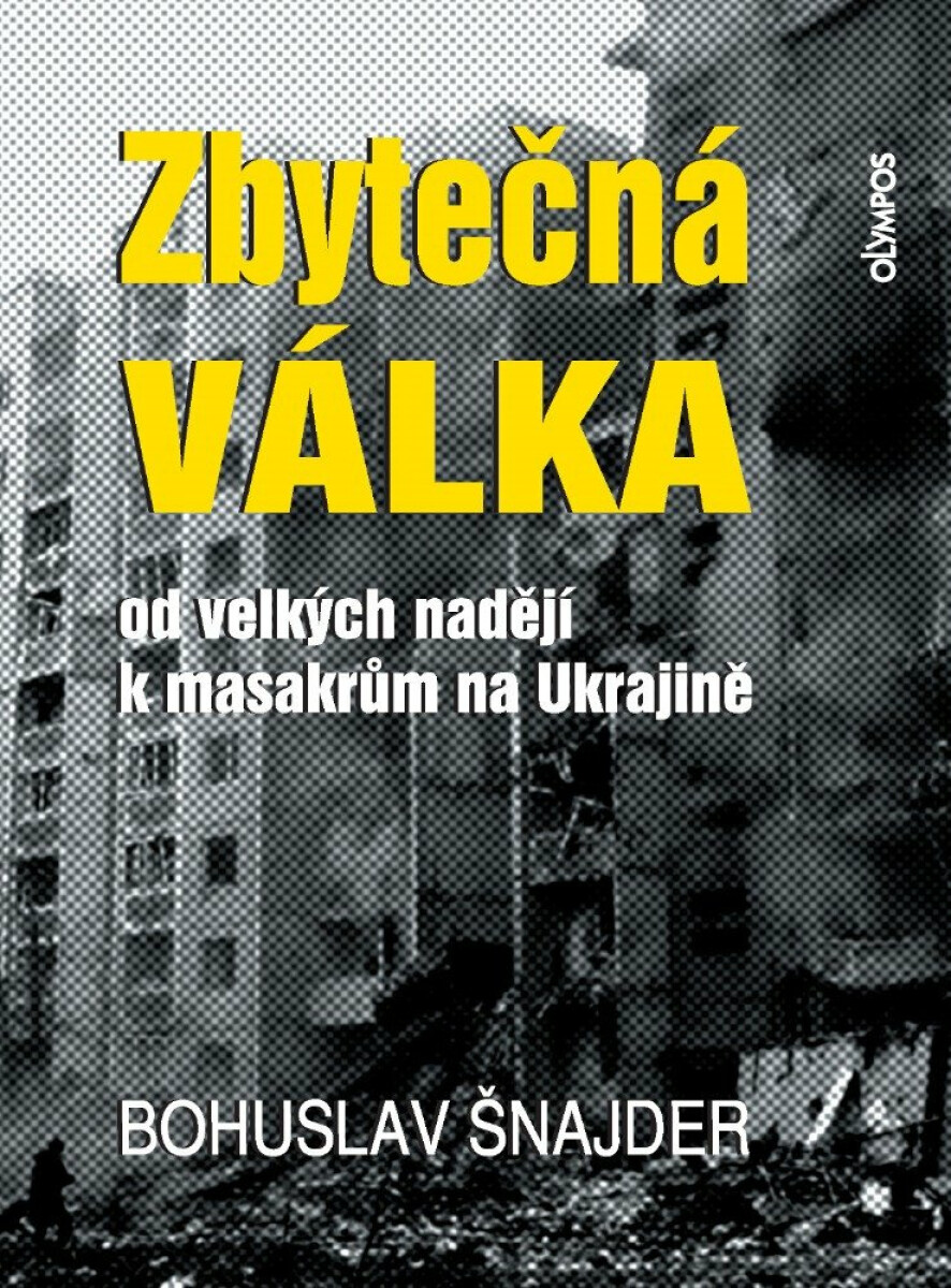 Zbytečná válka - Od velkých nadějí k masakrům na Ukrajině