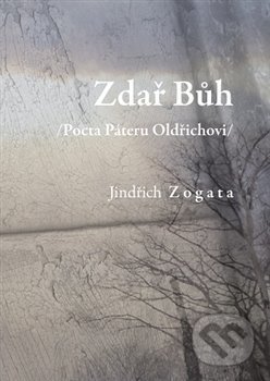 Zdař Bůh /Pocta Páteru Oldřichovi/