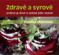 Zdravě a syrově (Změna je život a dobré jídlo radost!) - kniha z kategorie Podle úpravy