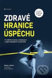 Zdravé hranice úspěchu - O vnitřním strachu, komplexech a jejich dopadech na psychiku