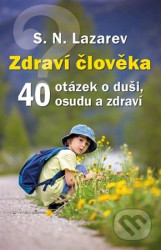 Zdraví člověka (40 otázek o duši, osudu a zdraví)