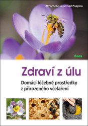 Zdraví z úlů (Domácí léčebné prostředky z přirozeného včelaření) - kniha z kategorie Alternativní medicína