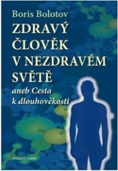 Zdravý člověk v nezdravém světě (aneb Cesta k dlouhověkosti) - kniha z kategorie Alternativní medicína