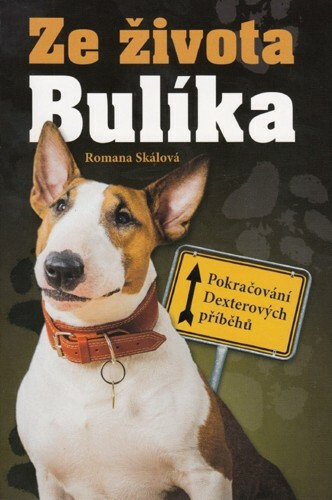 Ze života Bulíka (Pokračování Dexterových příběhů) - kniha z kategorie Beletrie