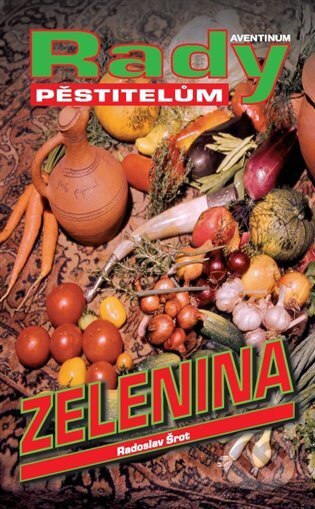 Zelenina (rady pěstitelům)