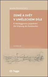 Země a svět v uměleckém díle (K Heideggerovu pojednání Der Ursprung des Kunstwerkes) - kniha z kategorie Filozofie