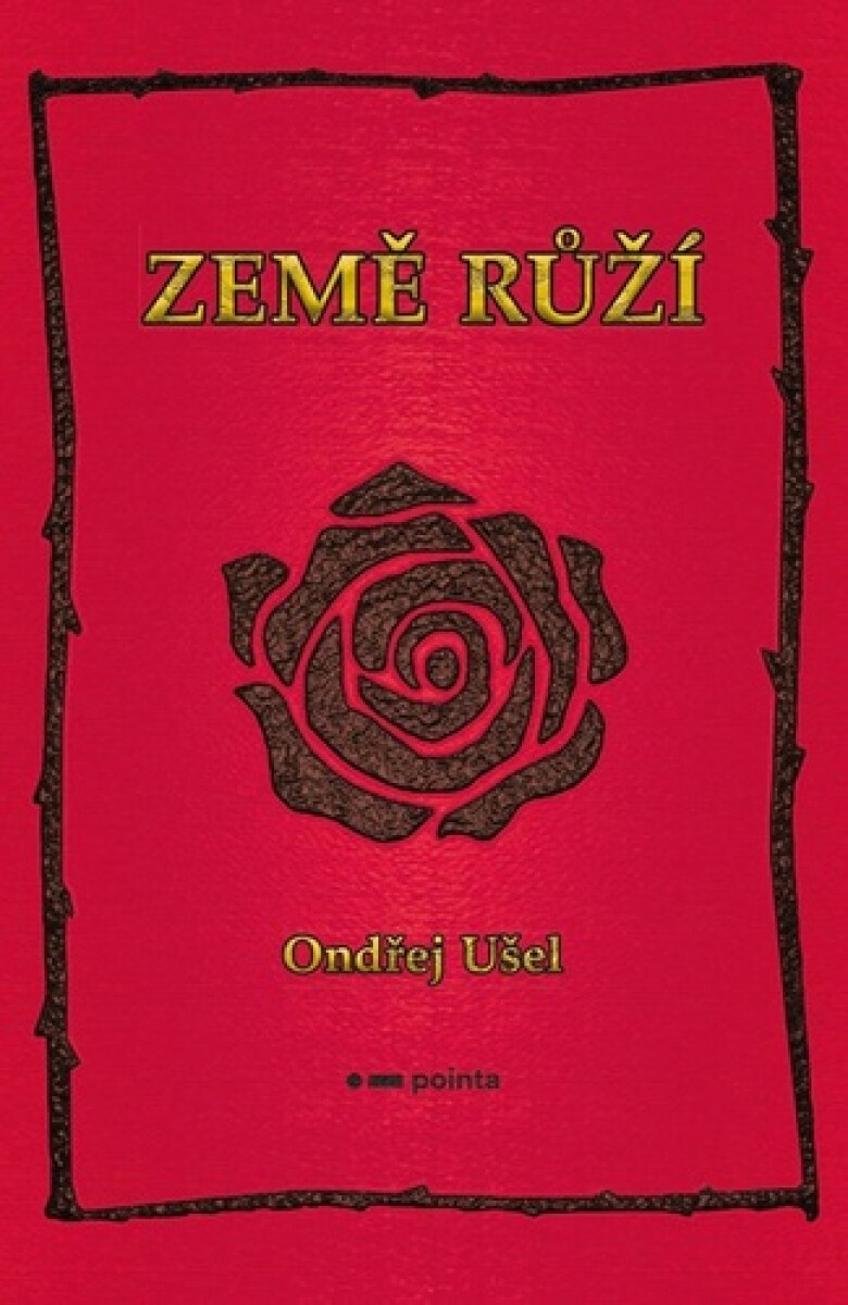 Země růží - Ondřej Ušel